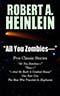 All You Zombies –:  Five Classic Stories by Robert A. Heinlein
